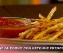 Patatine al forno con ketchup fresco - Cucina con Buddy